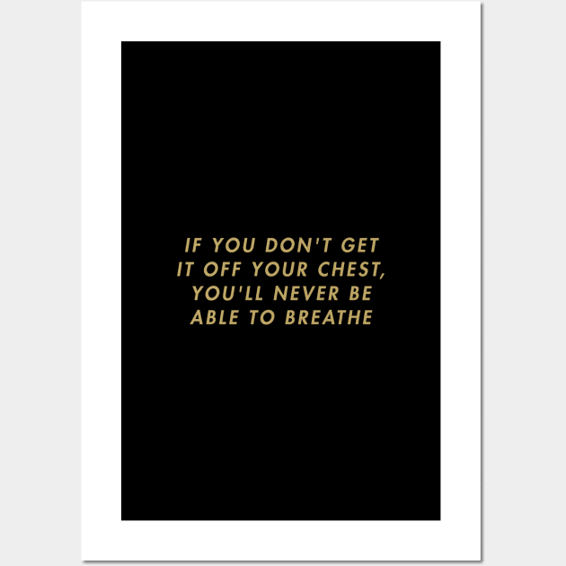 Get it off your chest Wall Art by standardprints